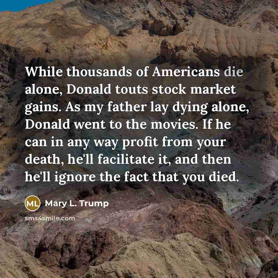 “While thousands of Americans die alone, Donald touts stock market…” quote by Mary L. Trump