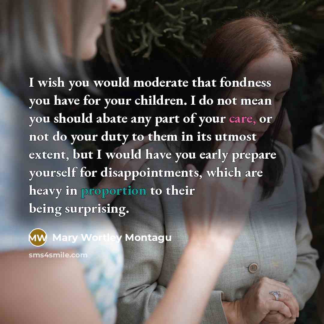 “I wish you would moderate that fondness you have for…” quote by Mary Wortley Montagu