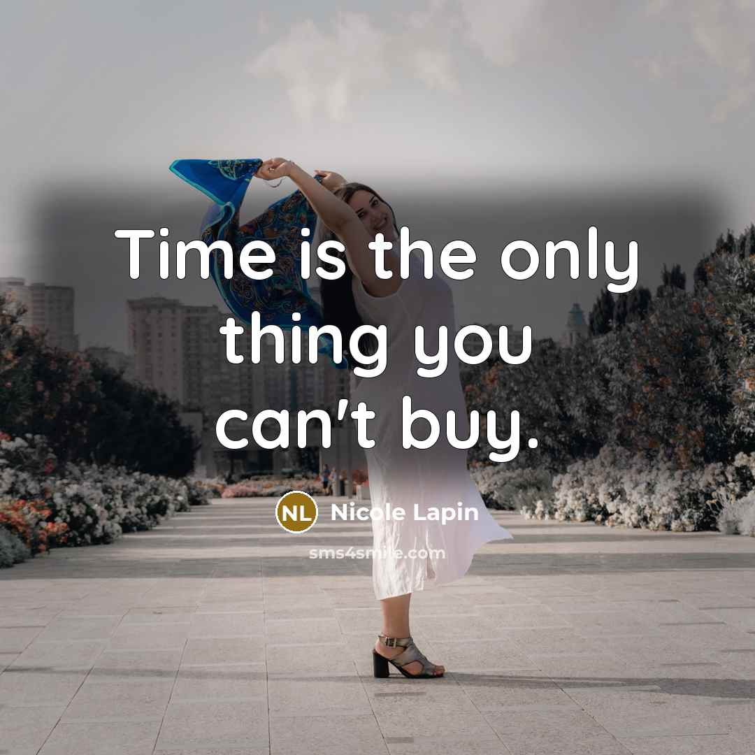 “Time is the only thing you can't buy.…” quote by Nicole Lapin