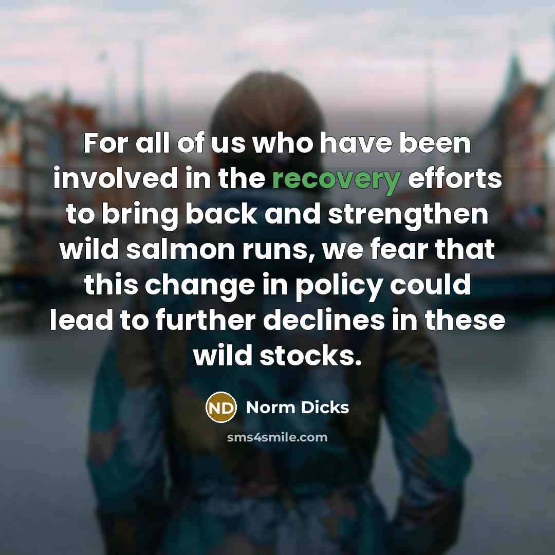 “For all of us who have been involved in the…” quote by Norm Dicks