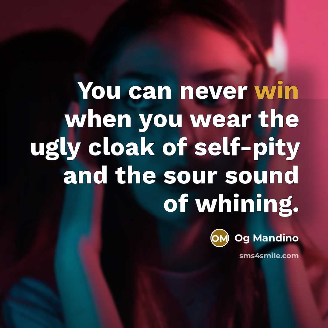 “You can never win when you wear the ugly cloak…” quote by Og Mandino
