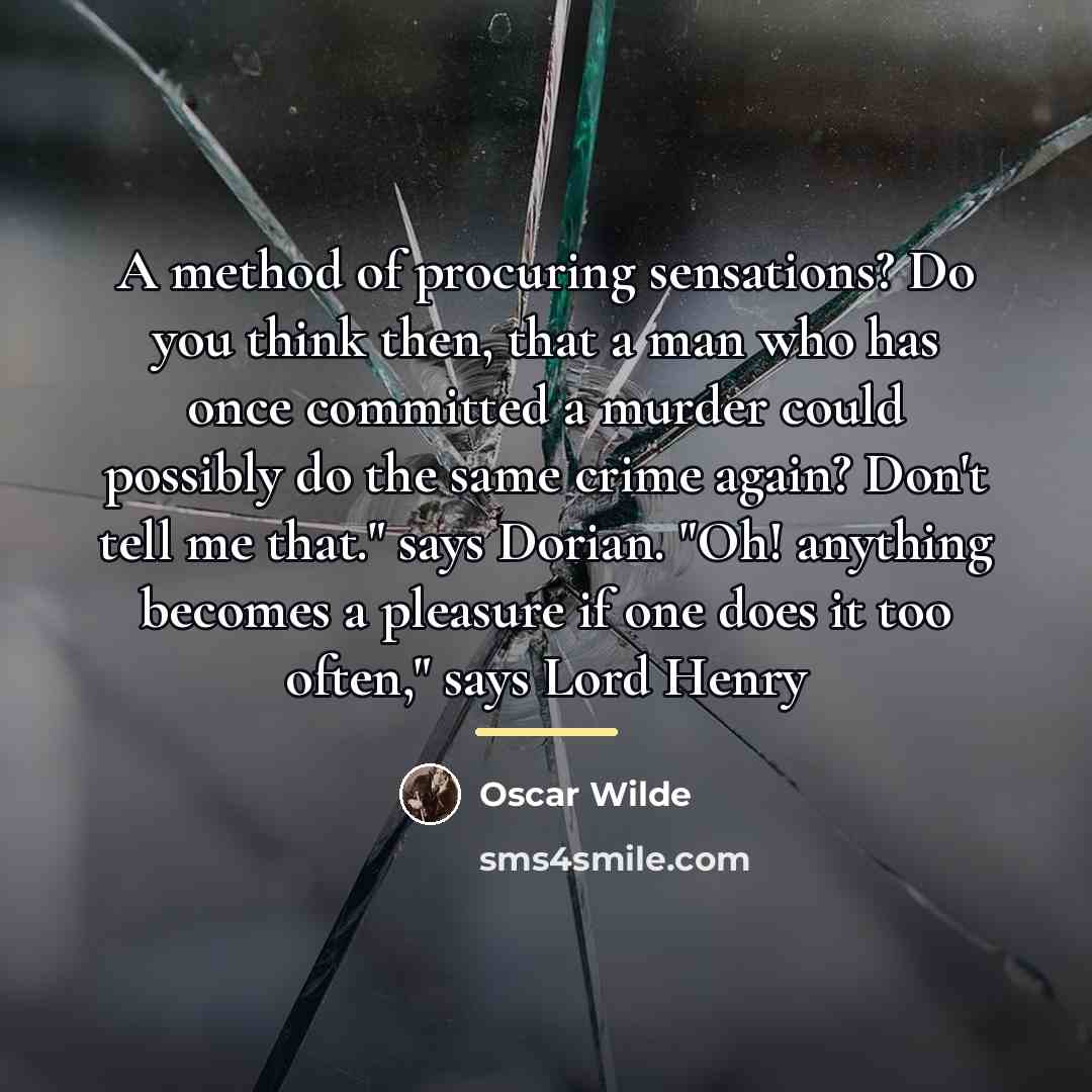 “A method of procuring sensations? Do you think then, that…” quote by Oscar Wilde