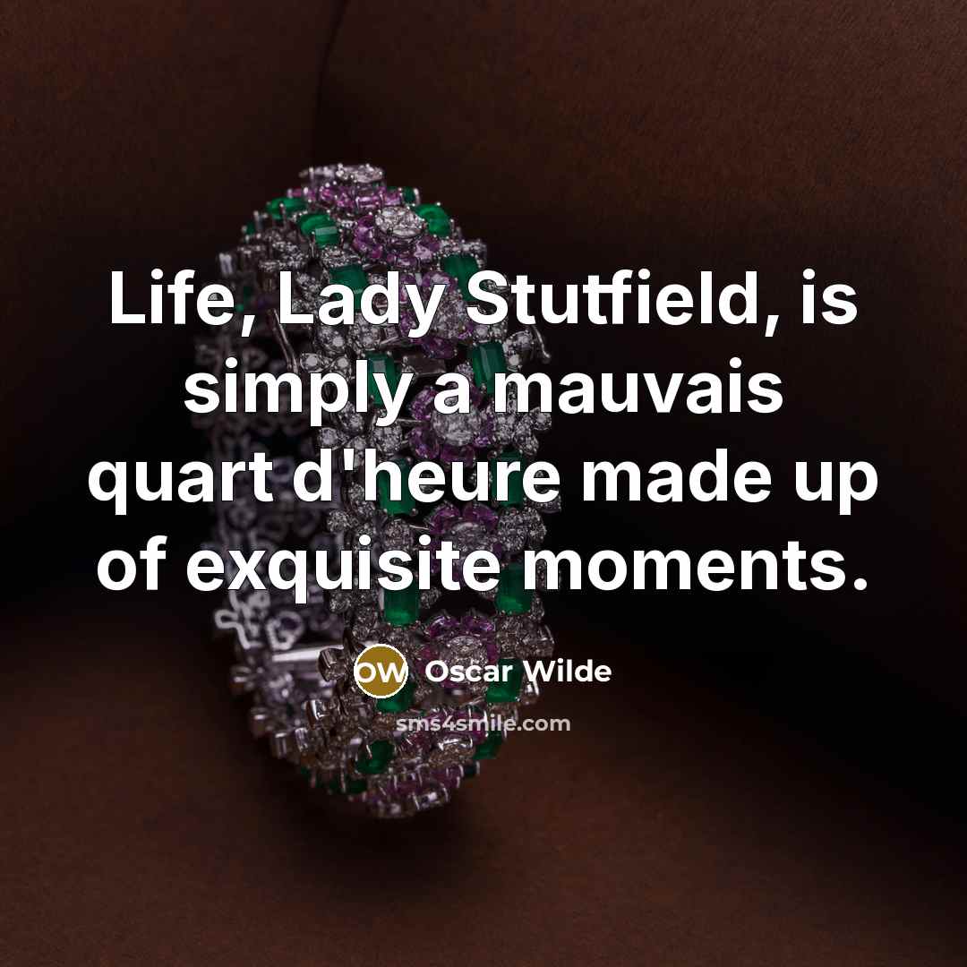 “Life, Lady Stutfield, is simply a mauvais quart d'heure made…” quote by Oscar Wilde
