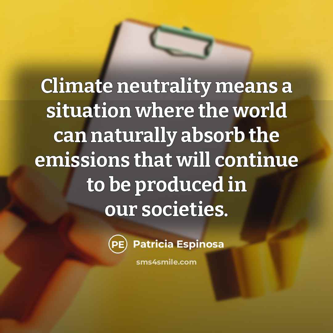 “Climate neutrality means a situation where the world can naturally…” quote by Patricia Espinosa