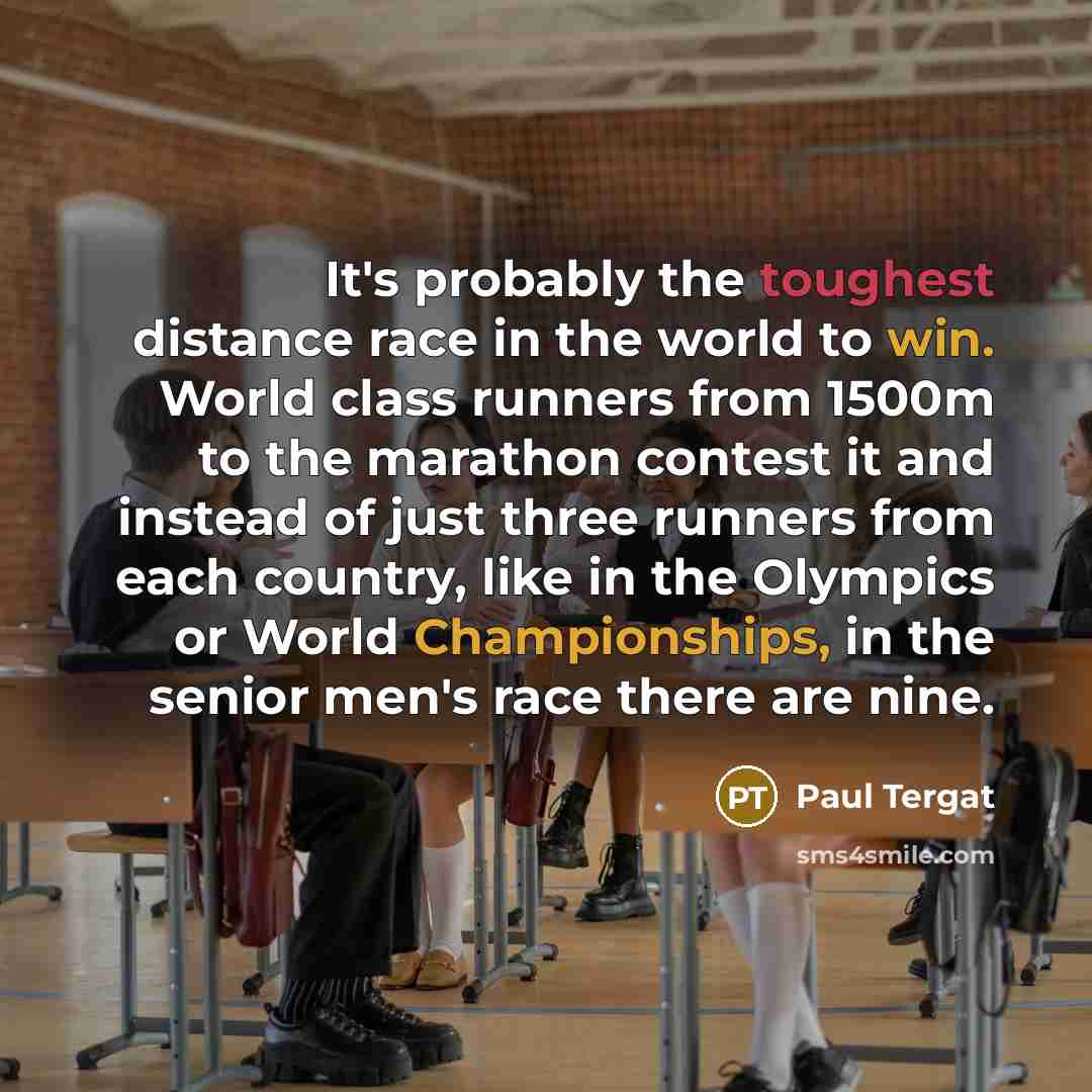 “It's probably the toughest distance race in the world to…” quote by Paul Tergat