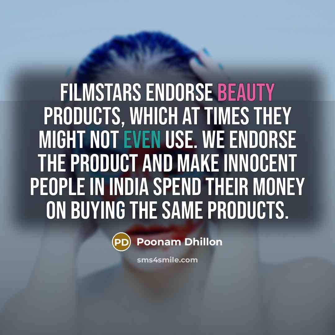 “Filmstars endorse beauty products, which at times they might not…” quote by Poonam Dhillon