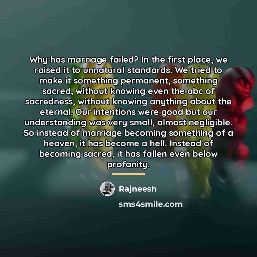 “Why has marriage failed? In the first place, we raised…” quote by Rajneesh