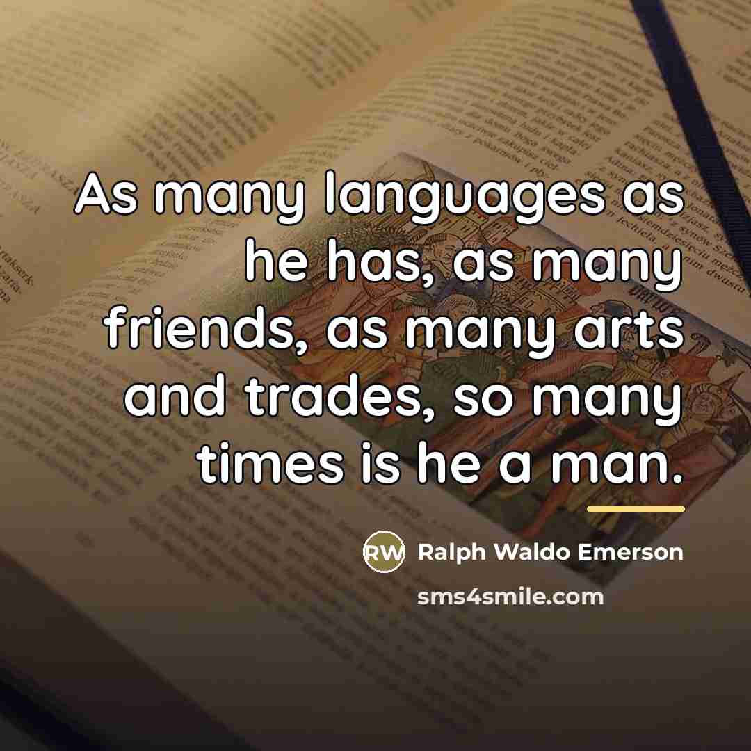 “As many languages as he has, as many friends, as…” quote by Ralph Waldo Emerson