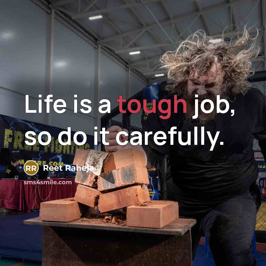 “Life is a tough job, so do it carefully.…” quote by Reet Raheja
