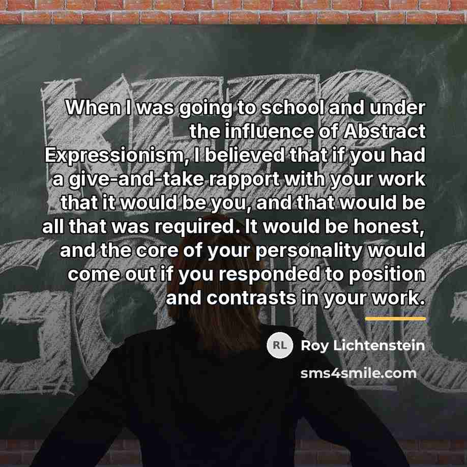 “When I was going to school and under the influence…” quote by Roy Lichtenstein