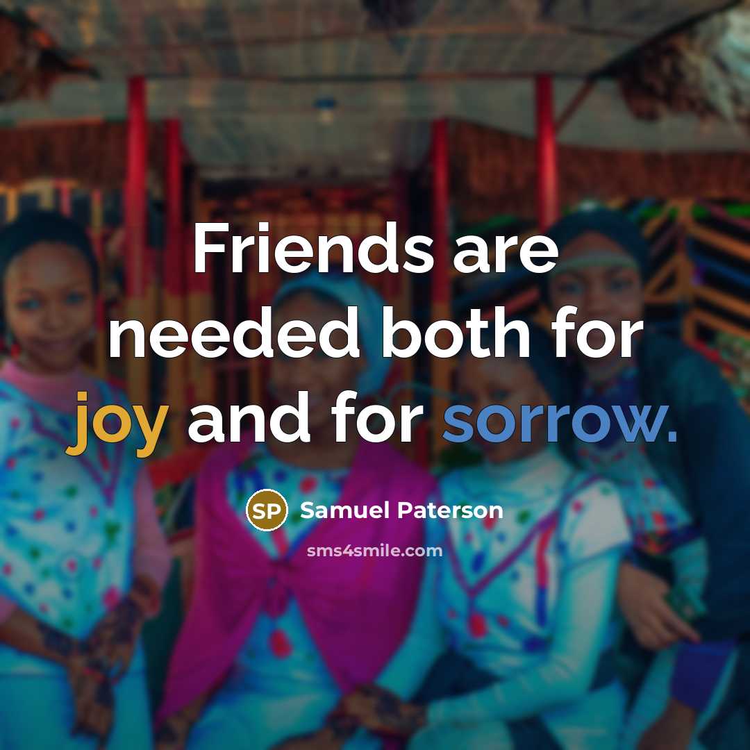 “Friends are needed both for joy and for sorrow.…” quote by Samuel Paterson