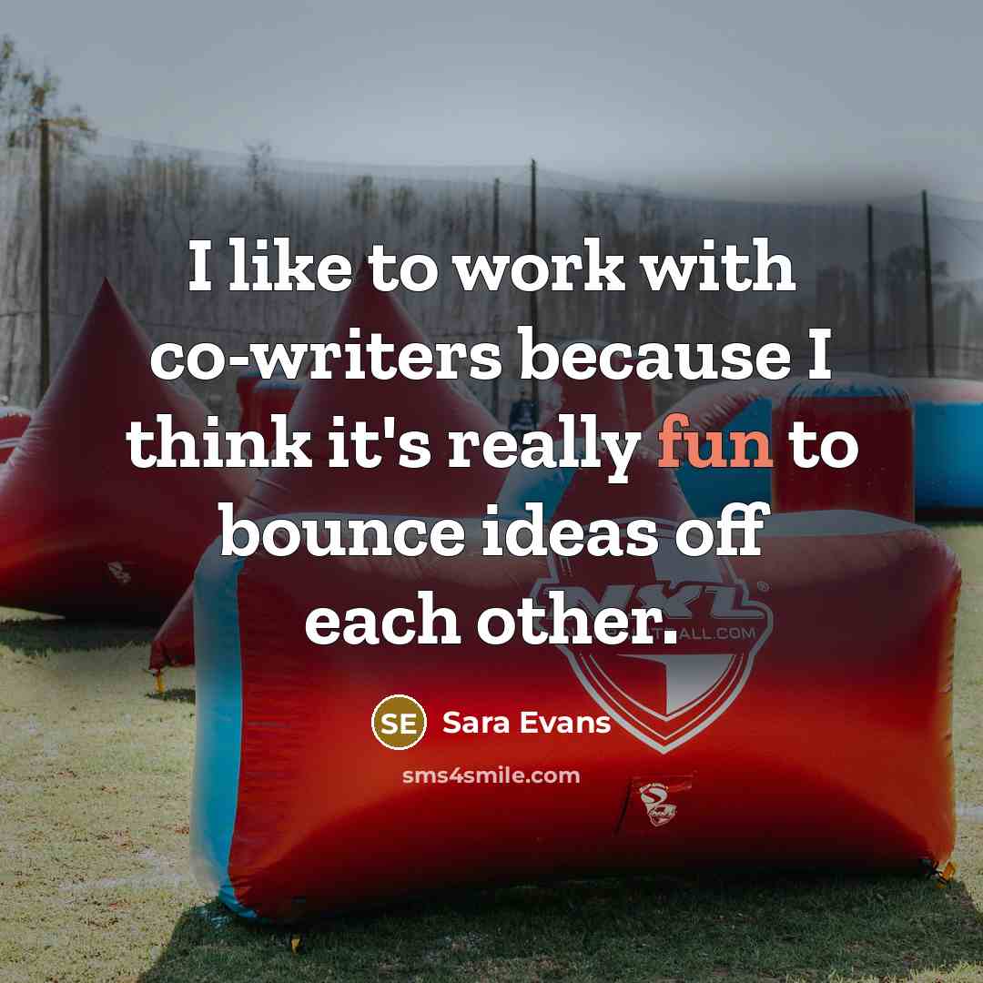 “I like to work with co-writers because I think it's…” quote by Sara Evans