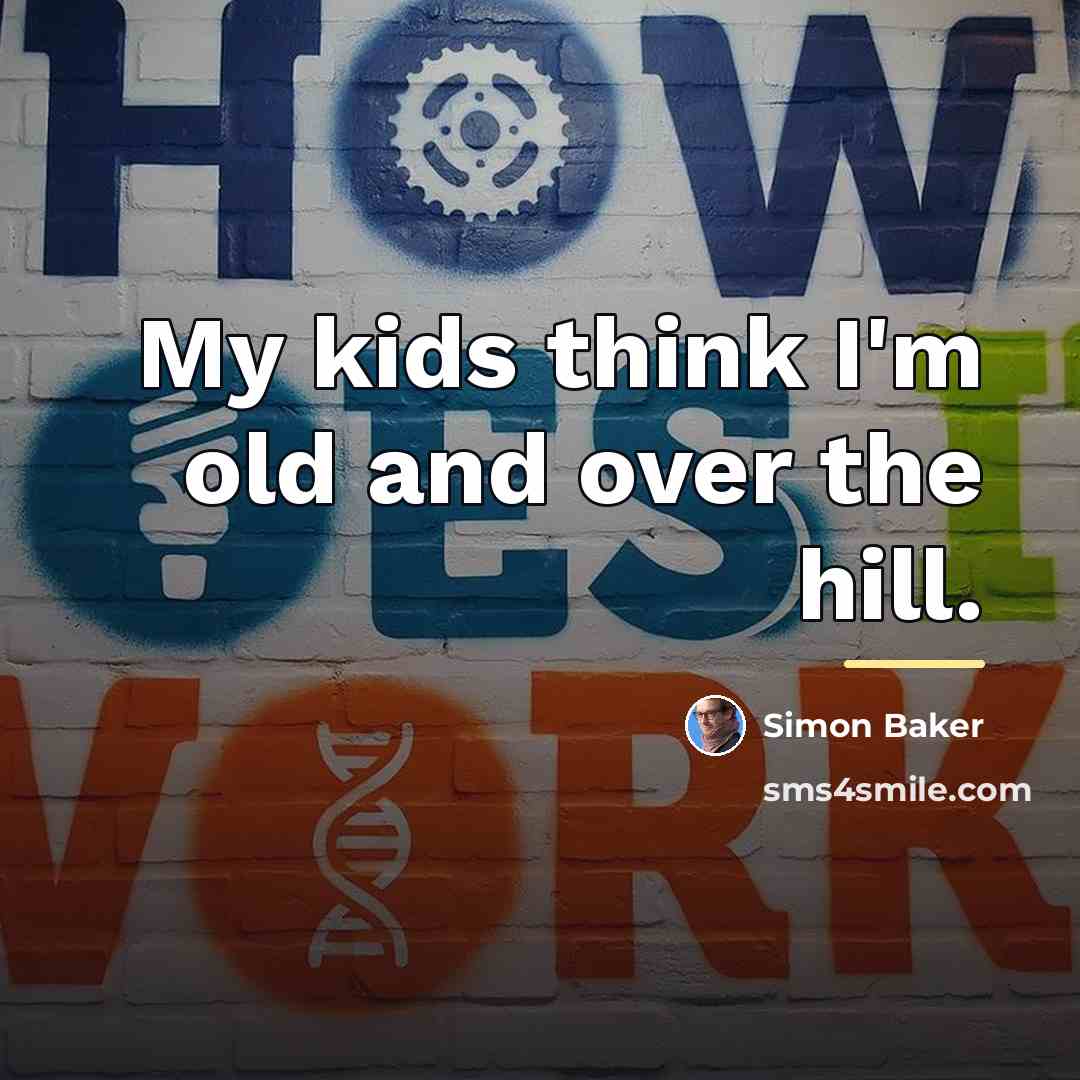 “My kids think I'm old and over the hill.…” quote by Simon Baker
