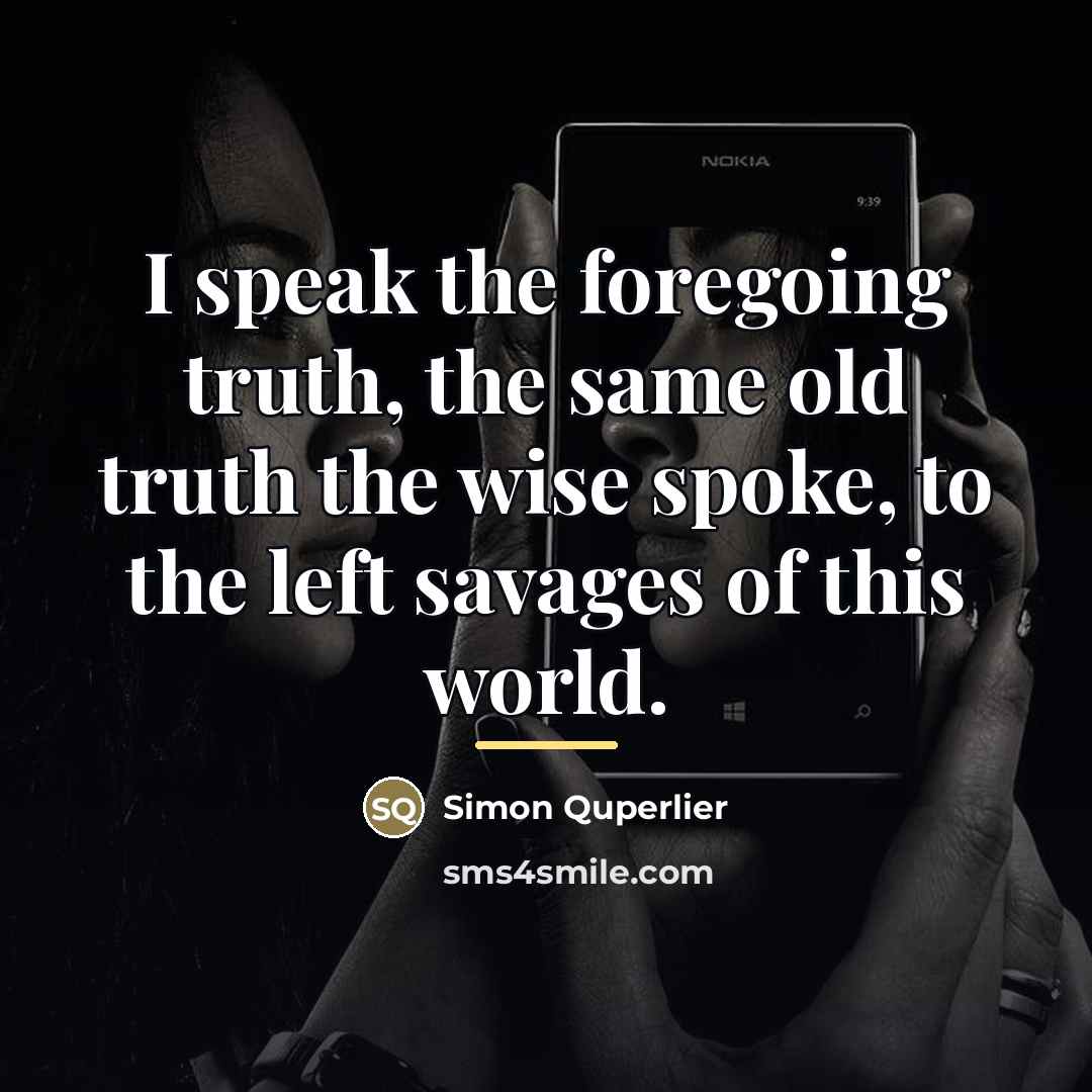 “I speak the foregoing truth, the same old truth the…” quote by Simon Quperlier
