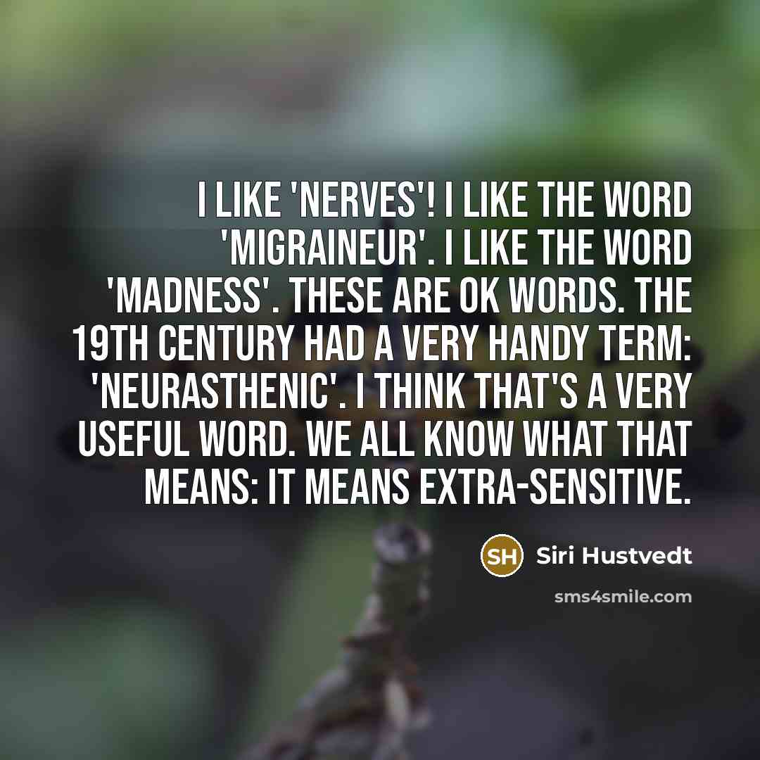 “I like 'nerves'! I like the word 'migraineur'. I like…” quote by Siri Hustvedt