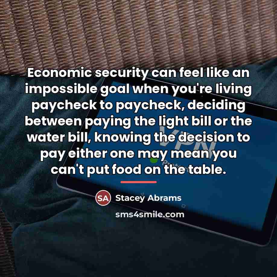“Economic security can feel like an impossible goal when you're…” quote by Stacey Abrams