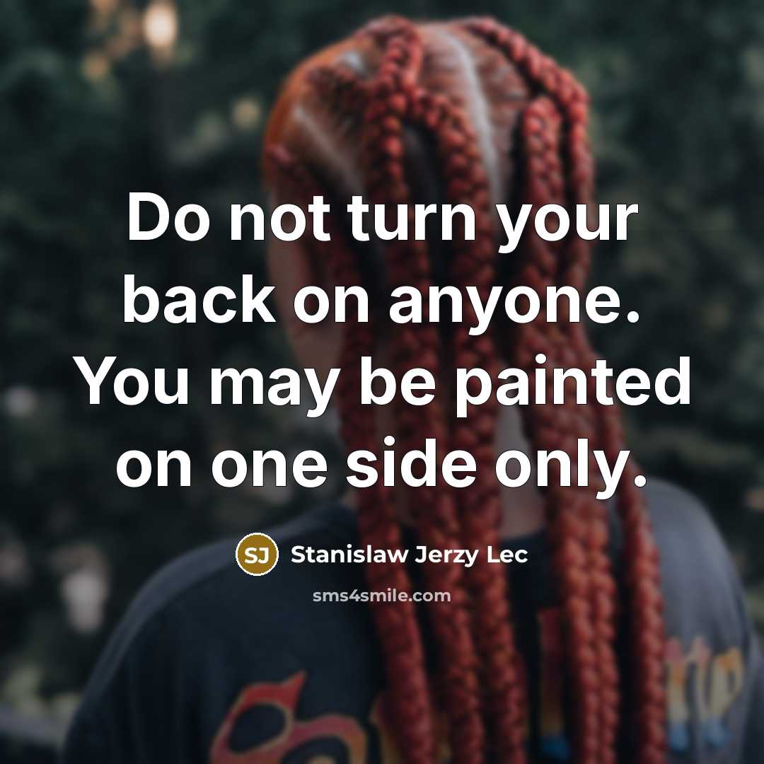 “Do not turn your back on anyone. You may be…” quote by Stanislaw Jerzy Lec