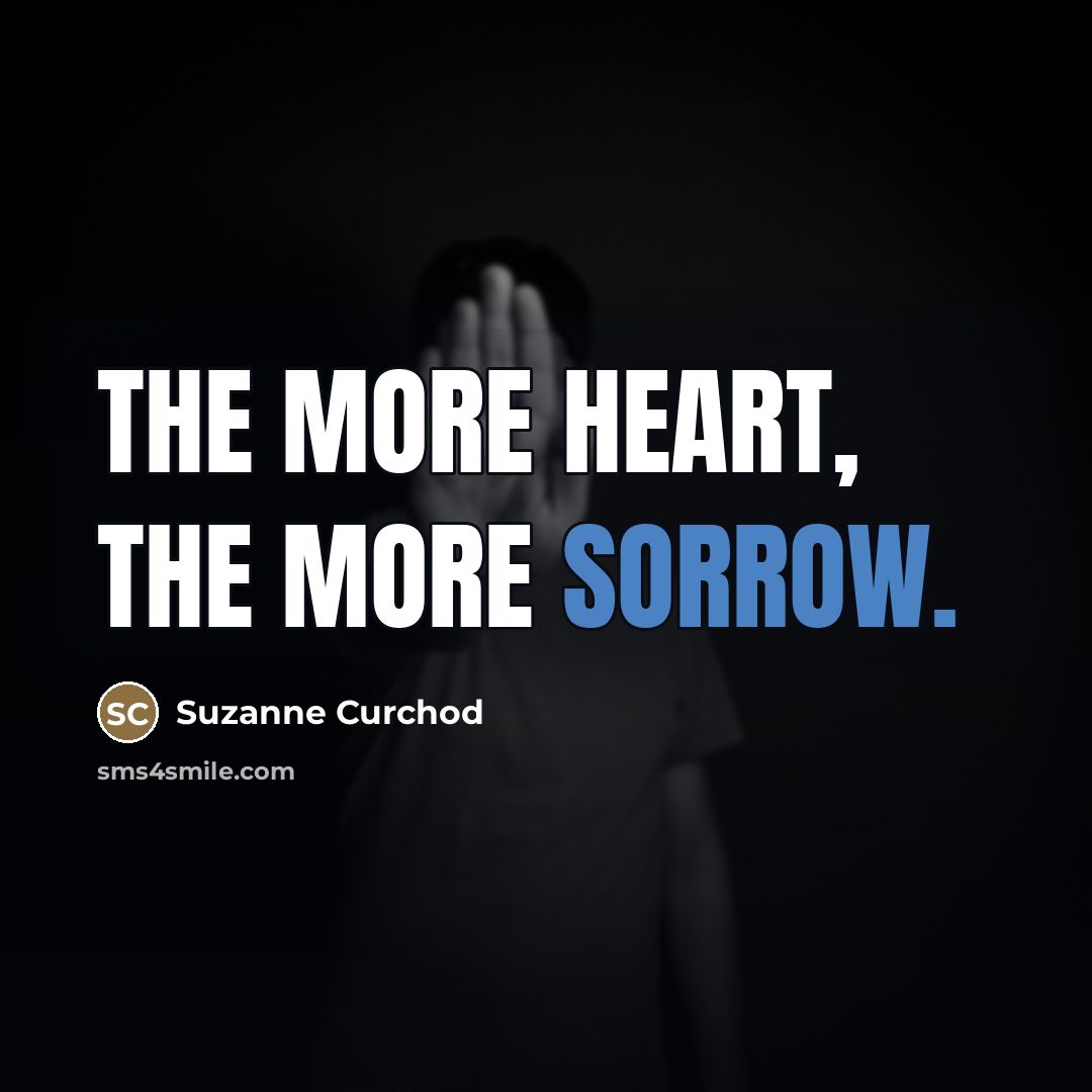 “The more heart, the more sorrow.…” quote by Suzanne Curchod