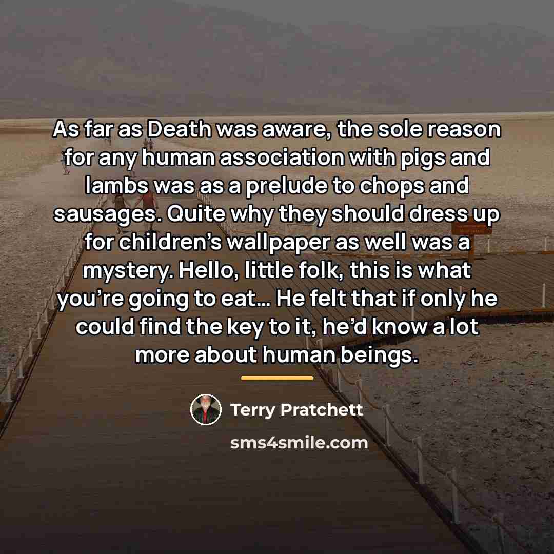 “As far as Death was aware, the sole reason for…” quote by Terry Pratchett