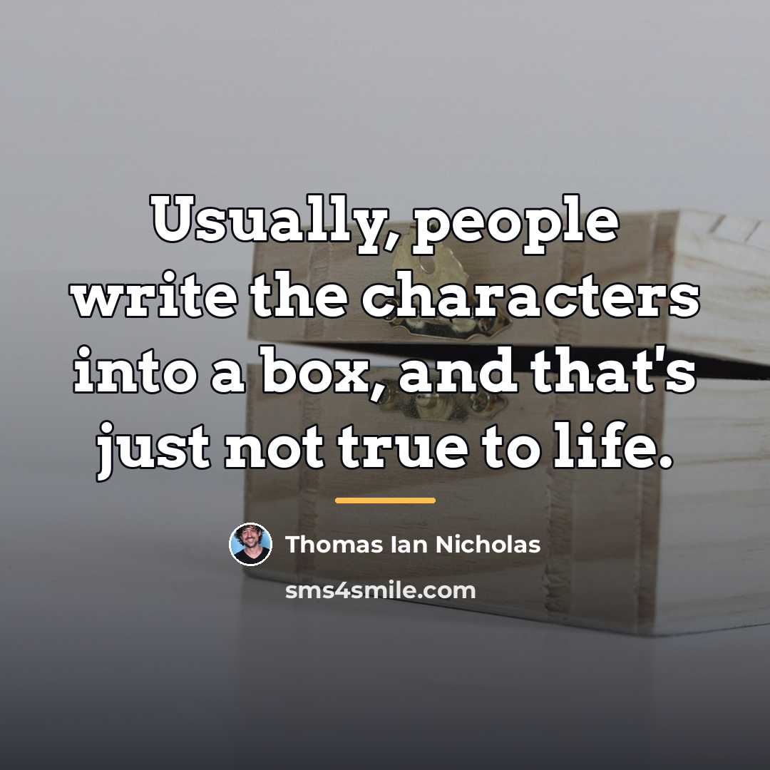“Usually, people write the characters into a box, and that's…” quote by Thomas Ian Nicholas