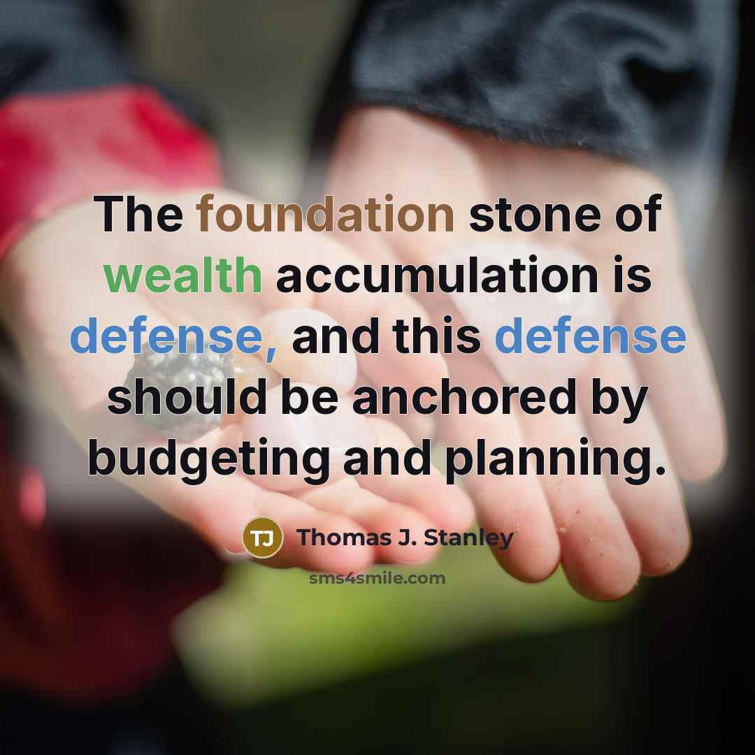 “The foundation stone of wealth accumulation is defense, and this…” quote by Thomas J. Stanley