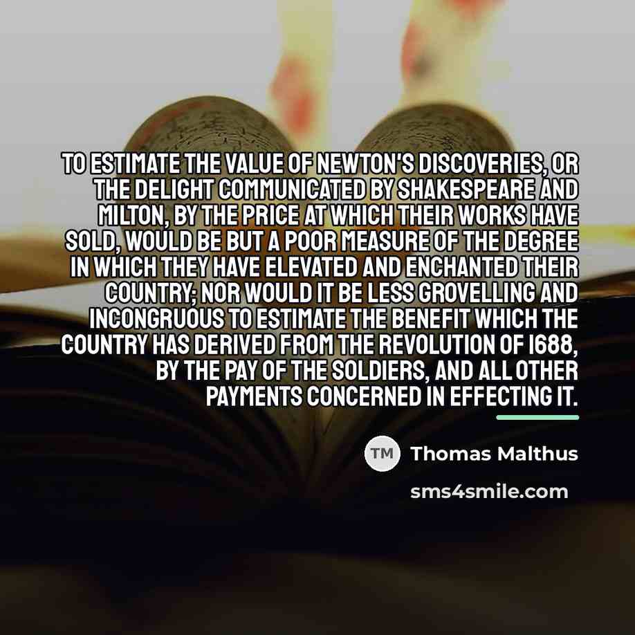 “To estimate the value of Newton's discoveries, or the delight…” quote by Thomas Malthus