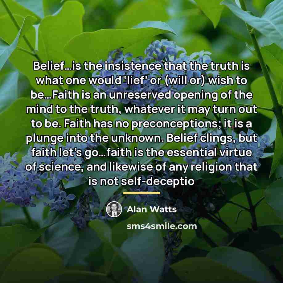 “Belief…is the insistence that the truth is what one would…” quote by Alan Watts