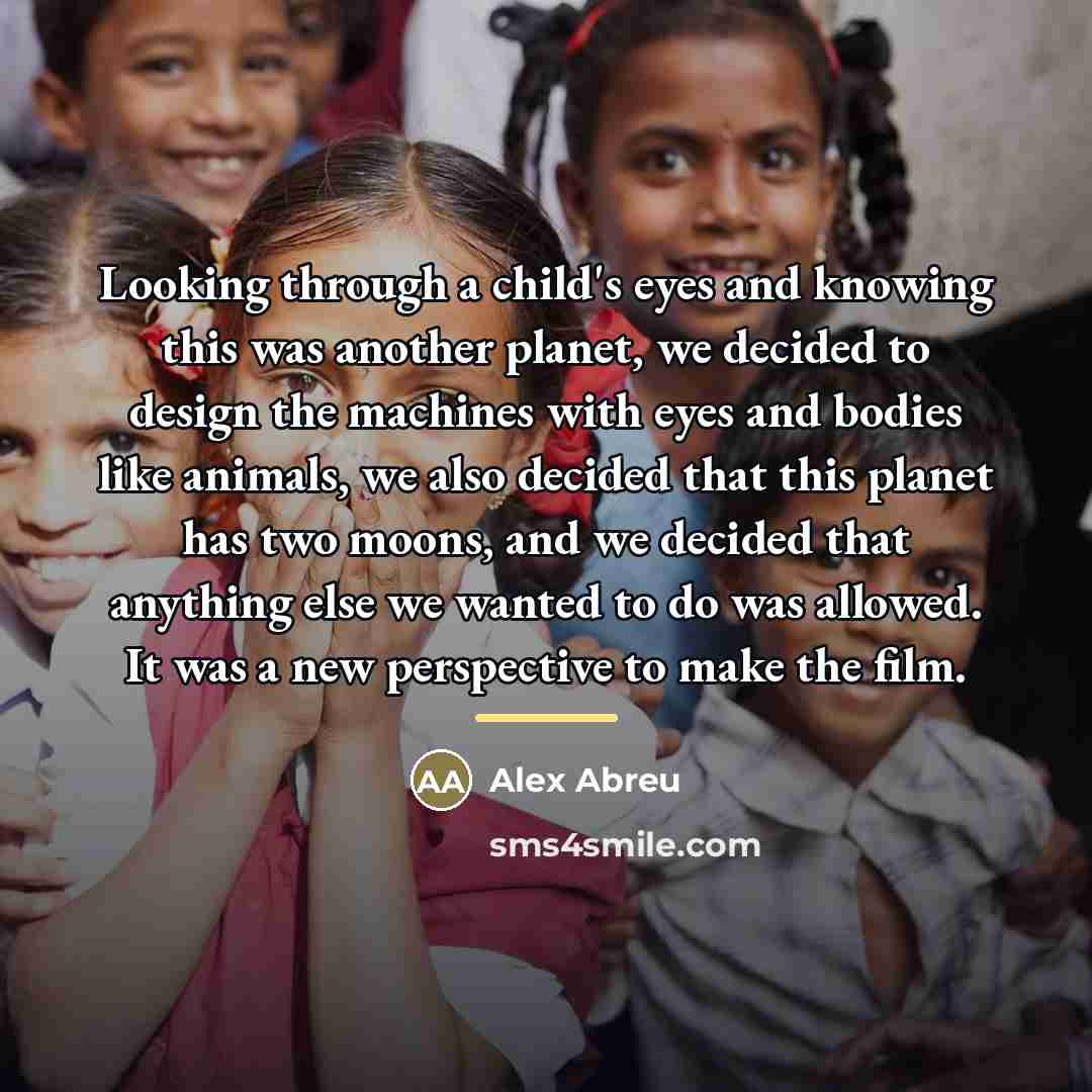 “Looking through a child's eyes and knowing this was another…” quote by Alex Abreu