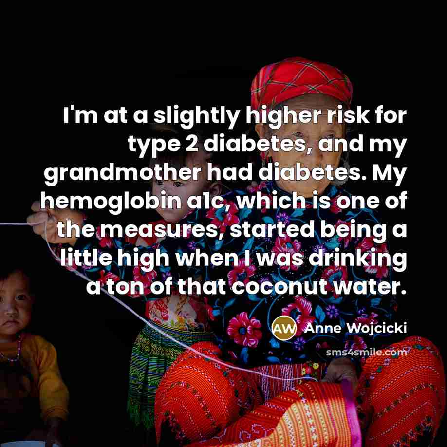“I'm at a slightly higher risk for type 2 diabetes,…” quote by Anne Wojcicki