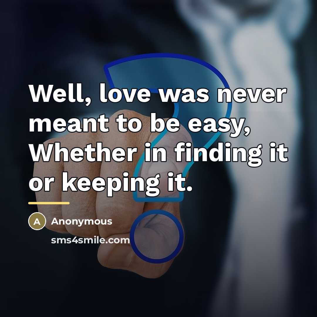 “Well, love was never meant to be easy, Whether in…” quote by Anonymous
