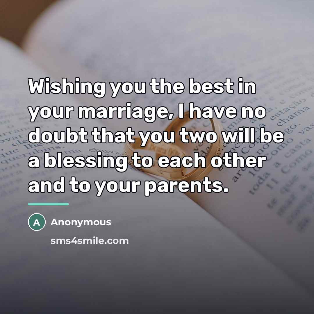 “Wishing you the best in your marriage, I have no…” quote by Anonymous