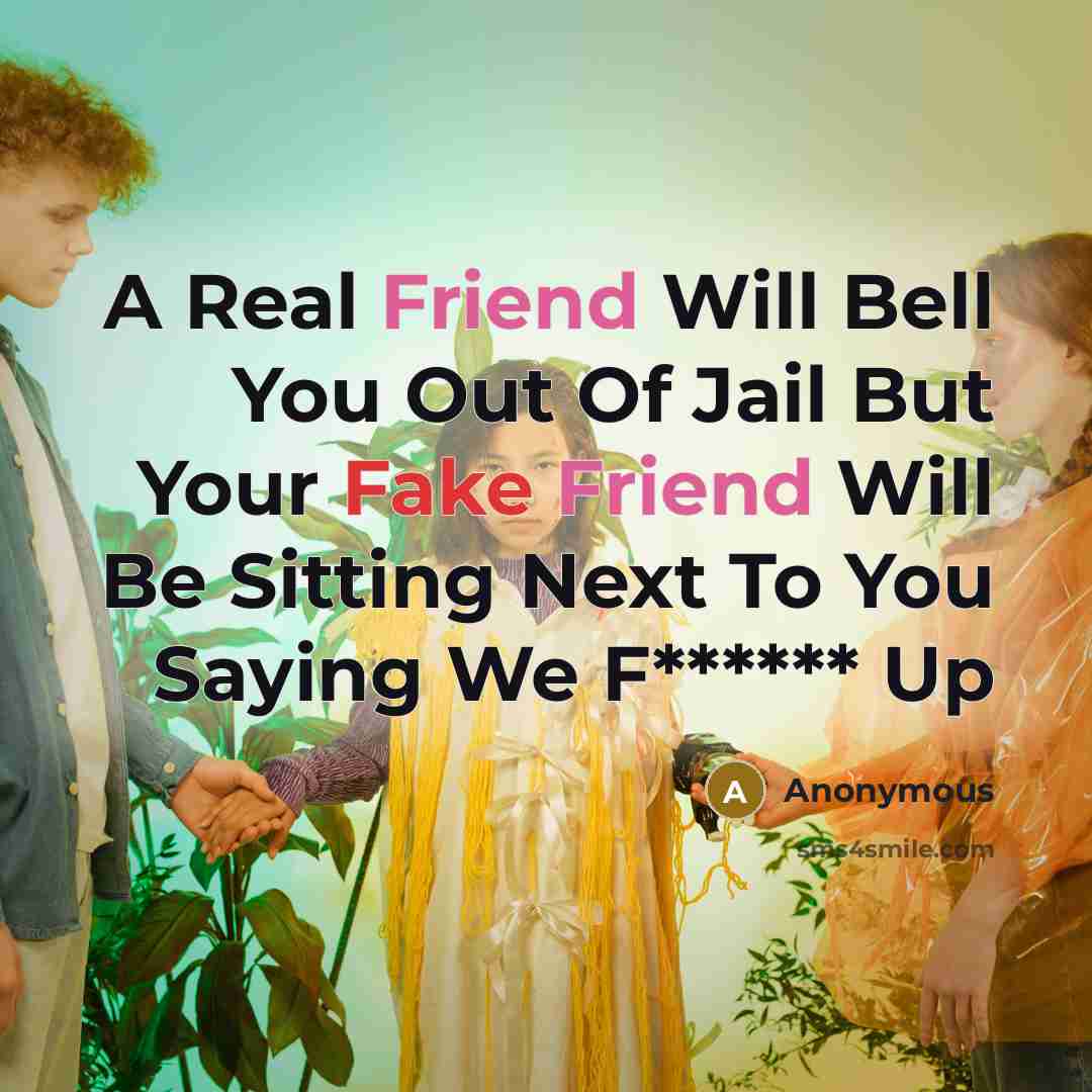 “A Real Friend Will Bell You Out Of Jail But…” quote by Anonymous