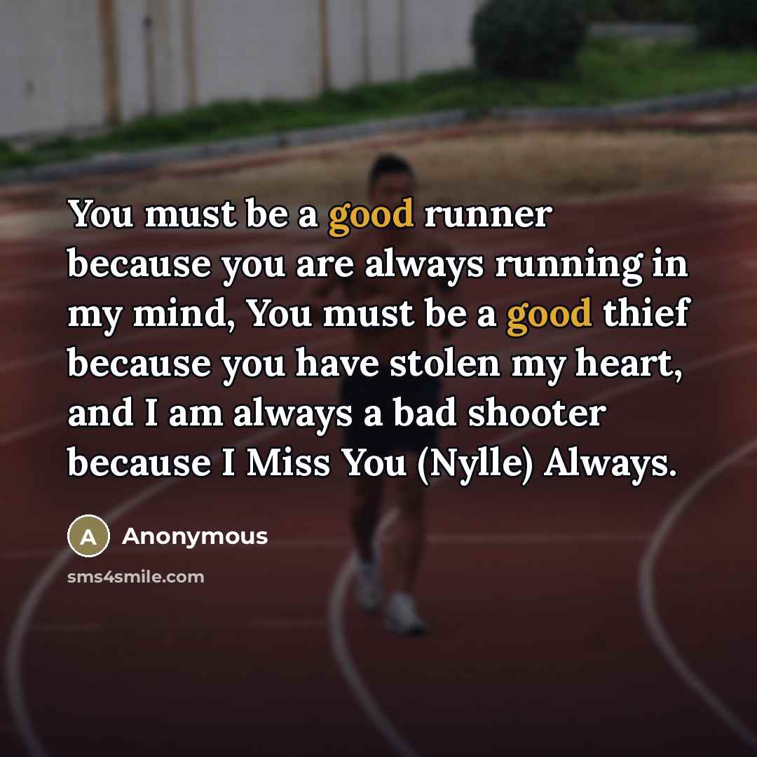 “You must be a good runner because you are always…” quote by Anonymous