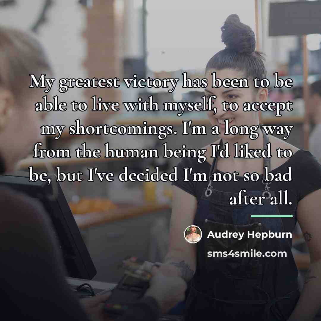 “My greatest victory has been to be able to live…” quote by Audrey Hepburn