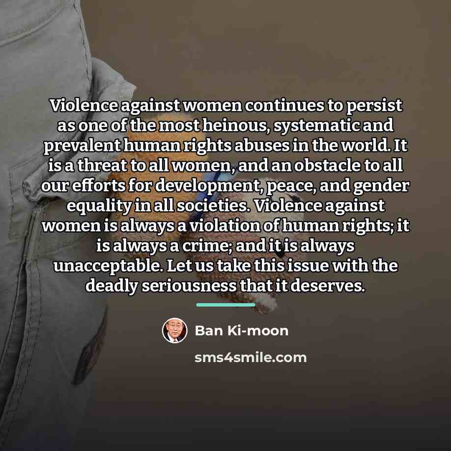 “Violence against women continues to persist as one of the…” quote by Ban Ki-moon