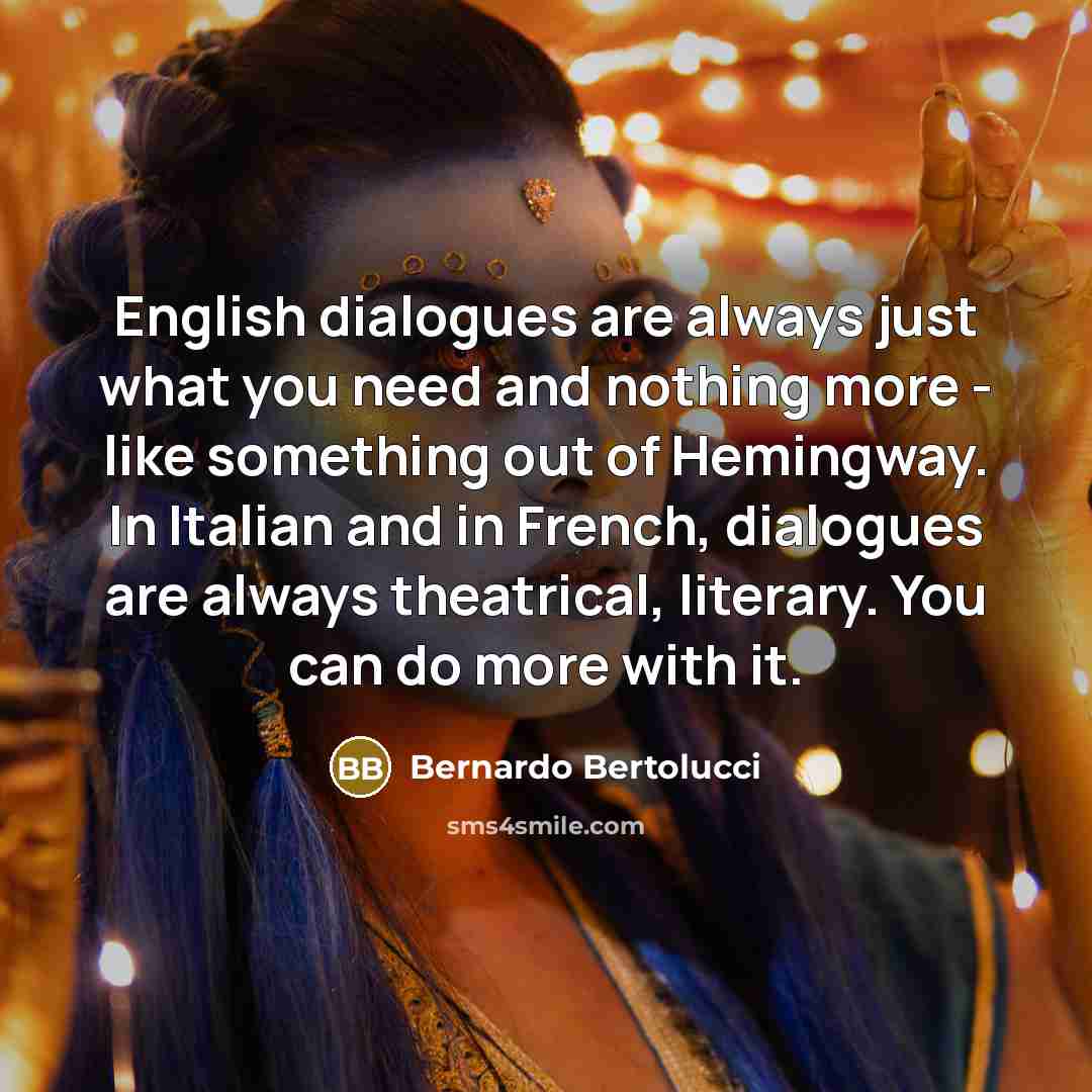 “English dialogues are always just what you need and nothing…” quote by Bernardo Bertolucci