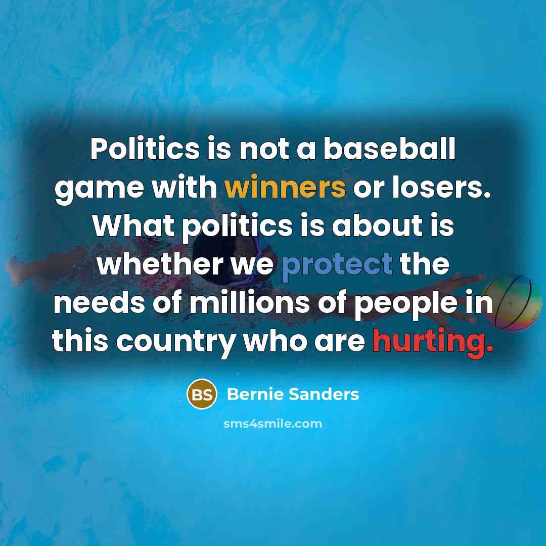 “Politics is not a baseball game with winners or losers.…” quote by Bernie Sanders