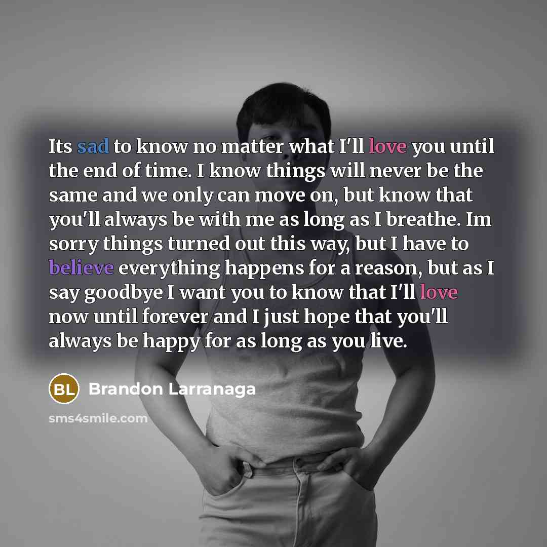 “Its sad to know no matter what I'll love you…” quote by Brandon Larranaga