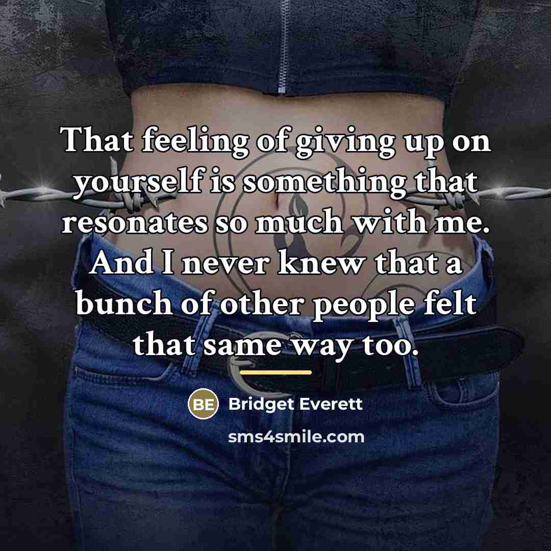 “That feeling of giving up on yourself is something that…” quote by Bridget Everett