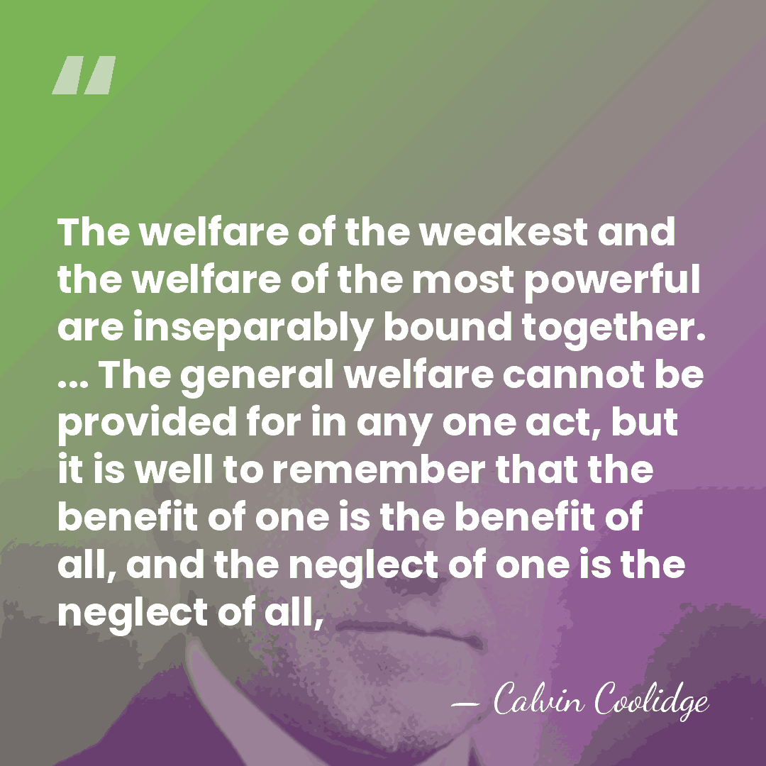 The welfare of the weakest and the welfare of the most powerful&hellip; - Calvin Coolidge