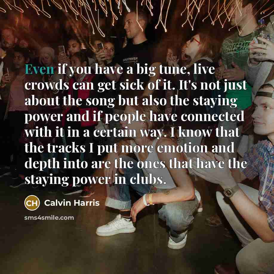 “Even if you have a big tune, live crowds can…” quote by Calvin Harris