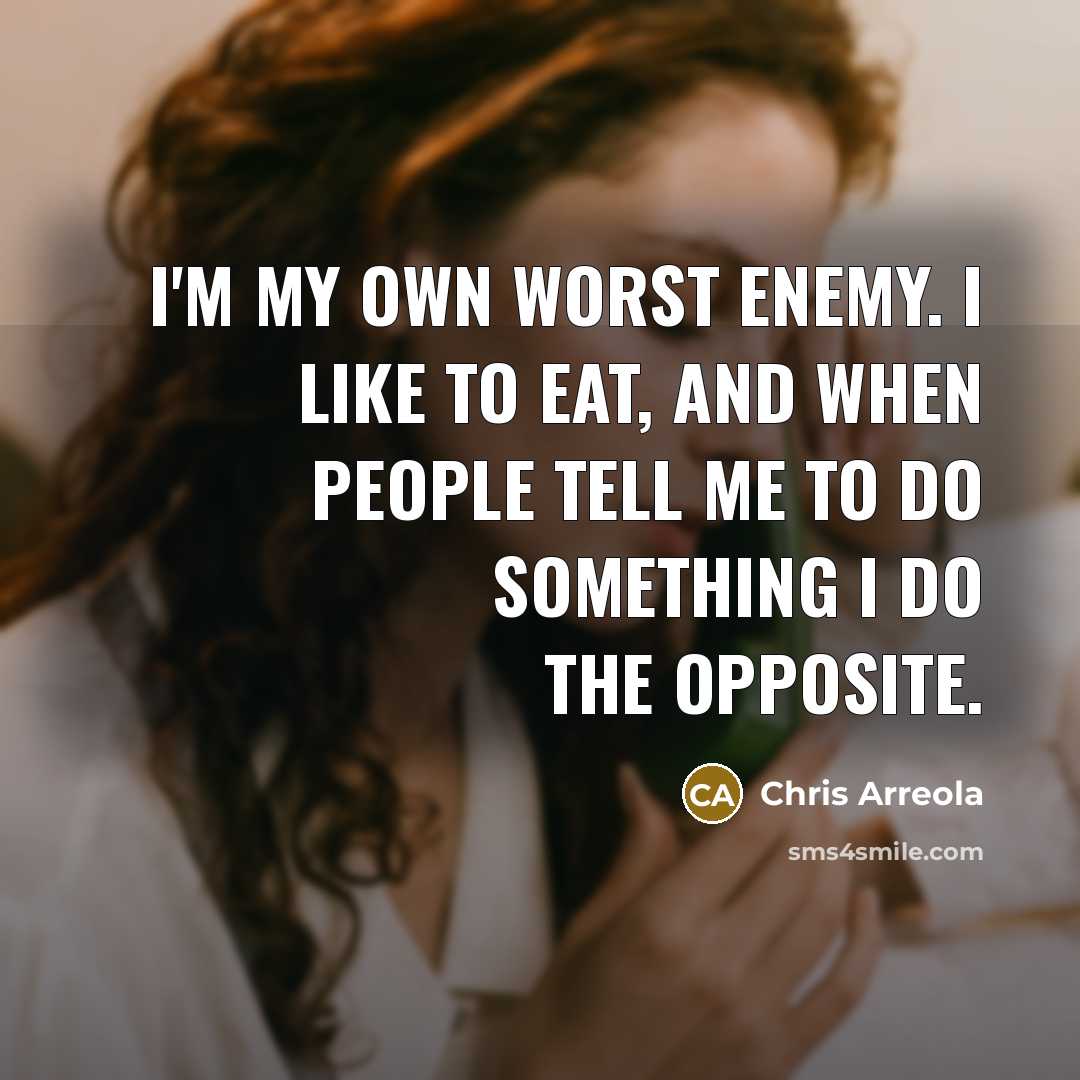 “I'm my own worst enemy. I like to eat, and…” quote by Chris Arreola