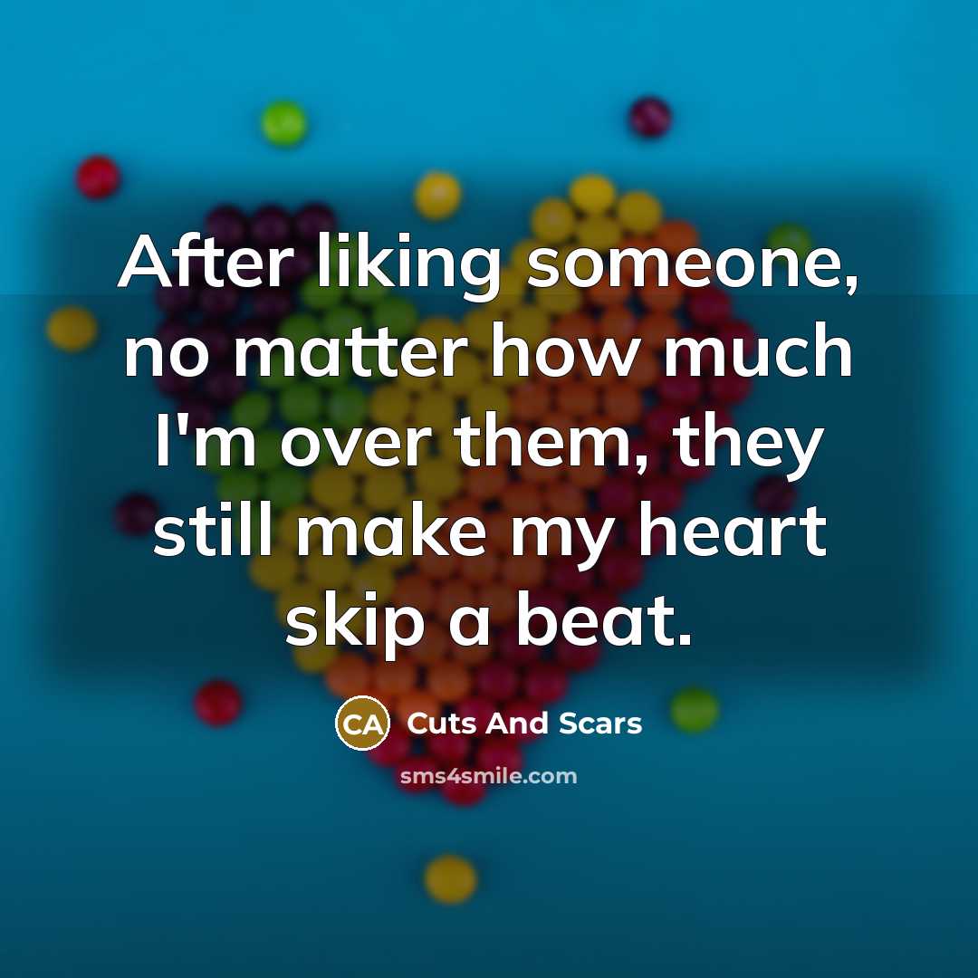 “After liking someone, no matter how much I'm over them,…” quote by Cuts And Scars