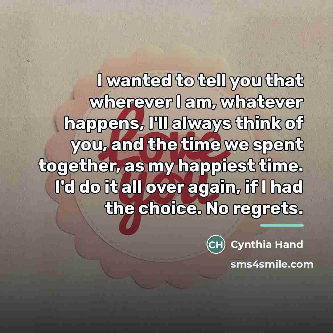 “I wanted to tell you that wherever I am, whatever…” quote by Cynthia Hand