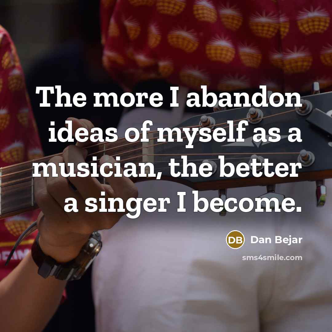 “The more I abandon ideas of myself as a musician,…” quote by Dan Bejar
