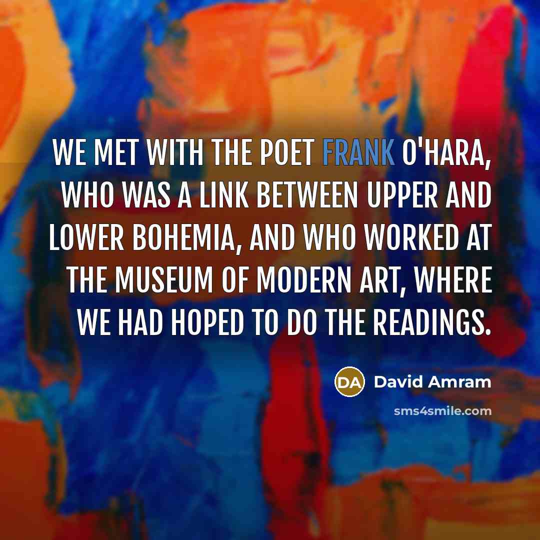 “We met with the poet Frank O'Hara, who was a…” quote by David Amram