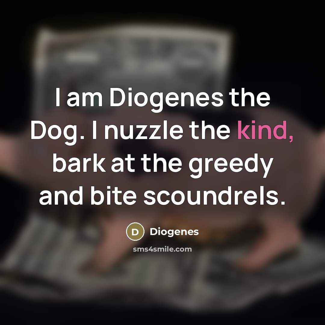 “I am Diogenes the Dog. I nuzzle the kind, bark…” quote by Diogenes