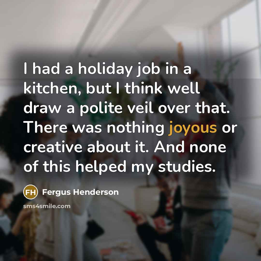 “I had a holiday job in a kitchen, but I…” quote by Fergus Henderson