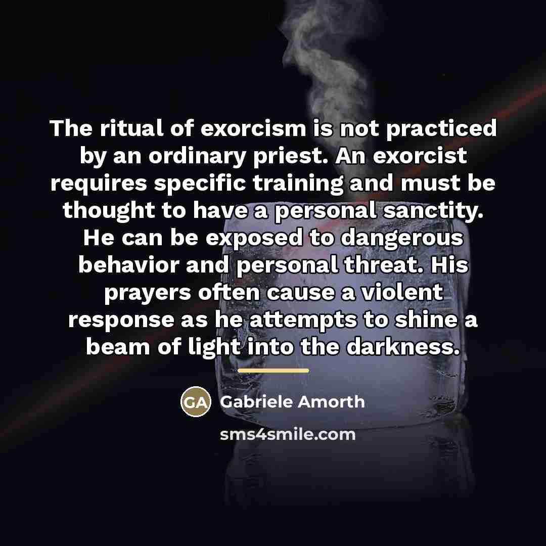 “The ritual of exorcism is not practiced by an ordinary…” quote by Gabriele Amorth