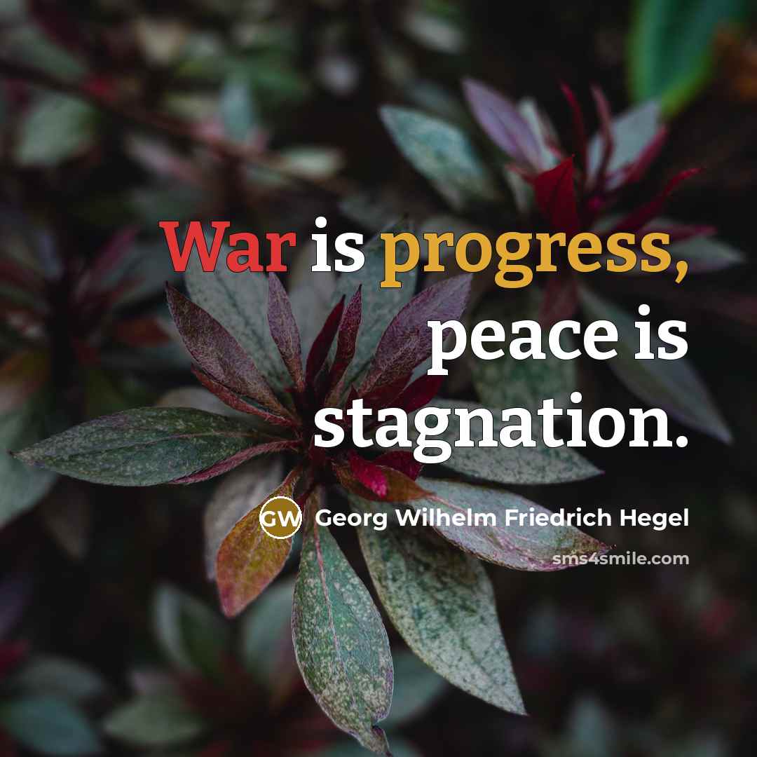 “War is progress, peace is stagnation.…” quote by Georg Wilhelm Friedrich Hegel